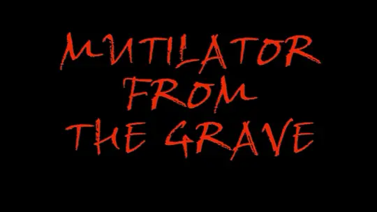 Mutilator from the Grave在线播放超高清版