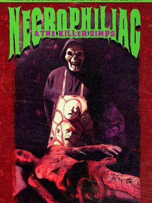 Necrophiliac ＆The Killer Gimps电影高清在线观看