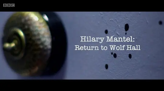 Hilary Mantel - Return to Wolf Hall电影百度云