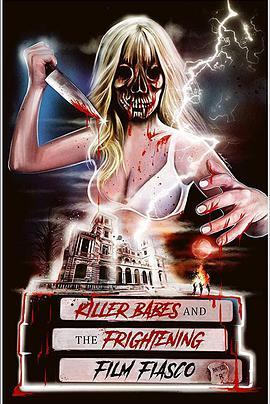 Killer Babes and the Frightening Film Fiasco免费观看