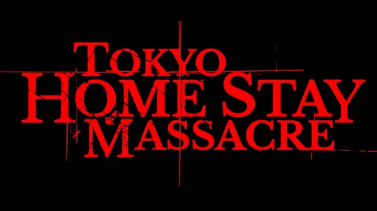Tokyo Home Stay Massacre在线播放
