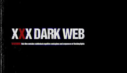 《XXX Dark Web》电影免费在线观看高清完整版