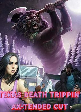 《Texas Death Trippin Ax-Tended Cut电影》免费在线观看