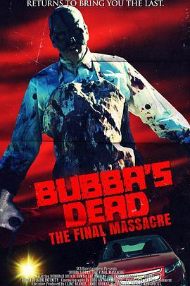 Bubba's Dead: The Final Massacre免费视频在线观看