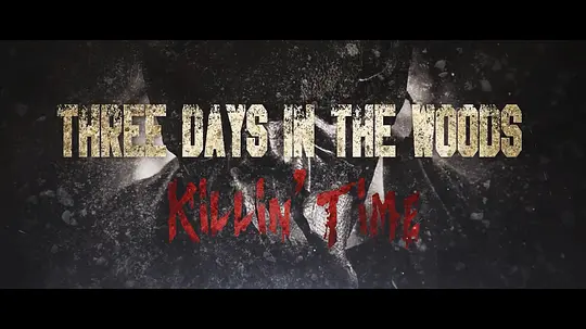 Three Days In The Woods 2 Killin' Time电影免费观看高清中文