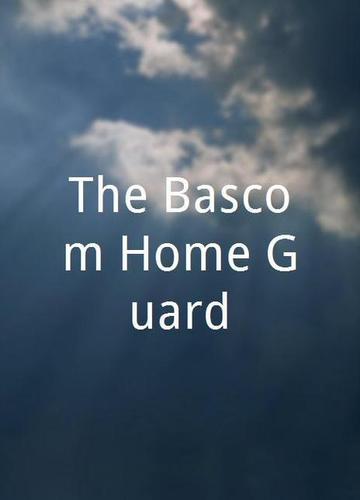 The Bascom Home Guard免费大电影