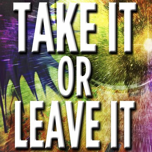 《Take It or Leave It》高清免费在线观看