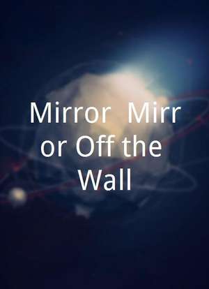 Mirror, Mirror Off the Wall免费高清完整版